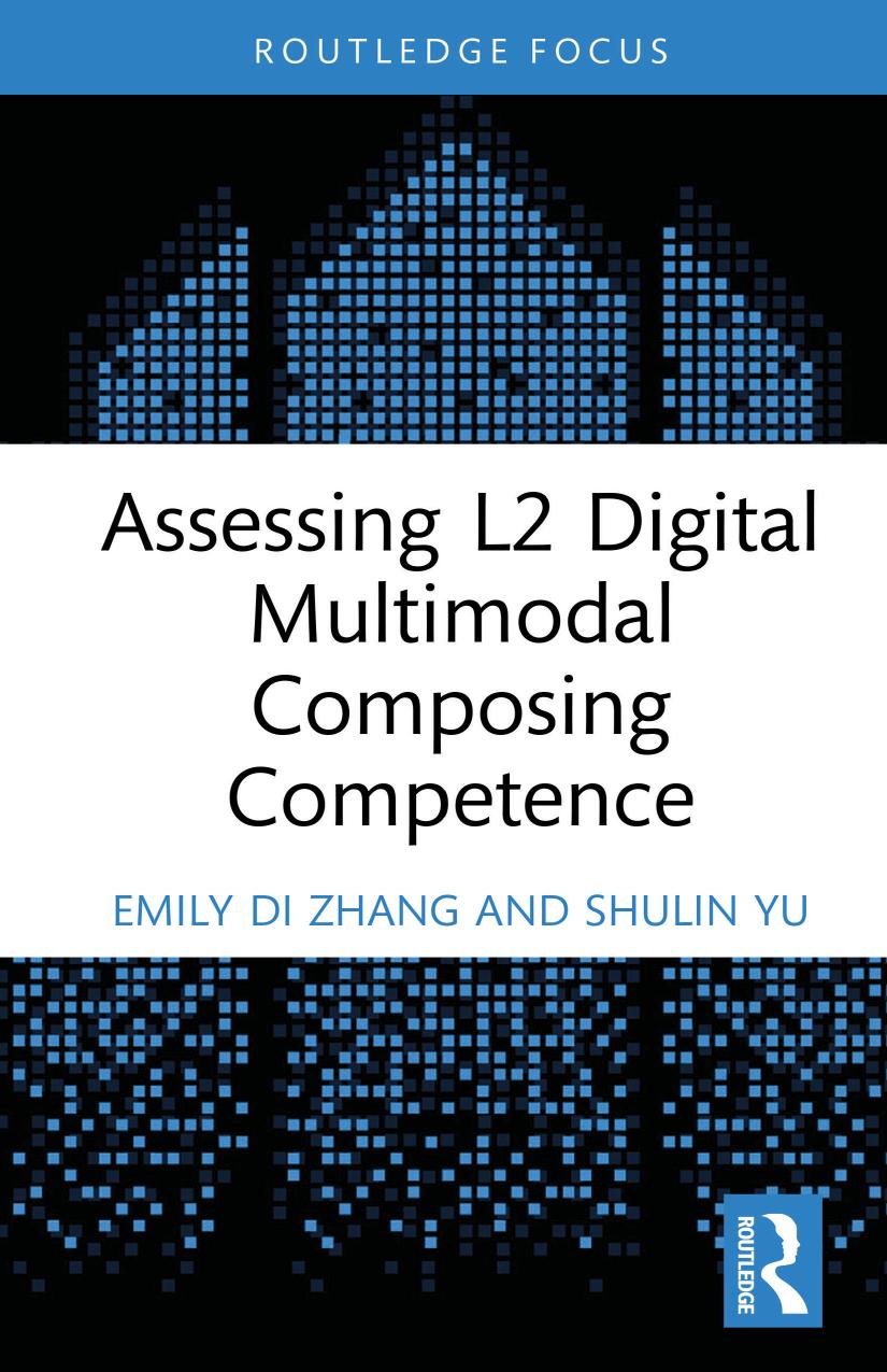 Assessing L2 Digital Multimodal Composing Competence Emily Di Zhang Shulin Yu