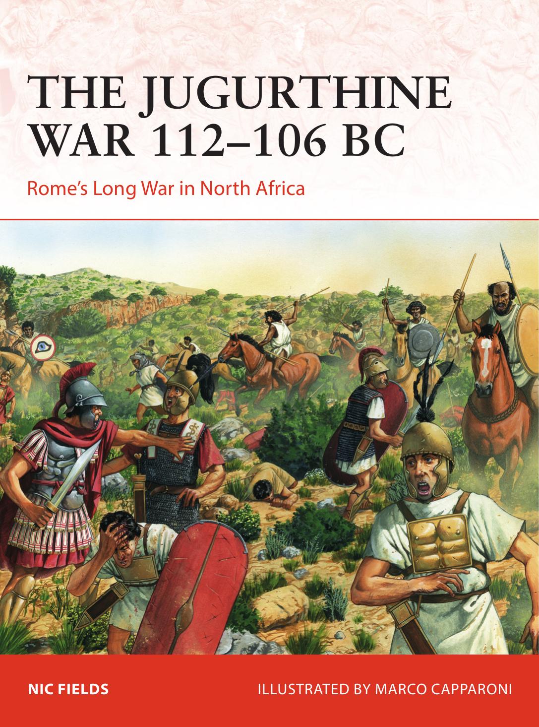 The Jugurthine War 112106 Bc Romes Long War In North Africa 1st Edition Nic Fields