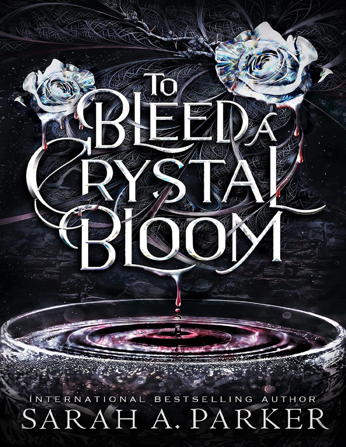 Crystal Bloom 1 To Bleed A Crystal Bloom Sarah A Parker
