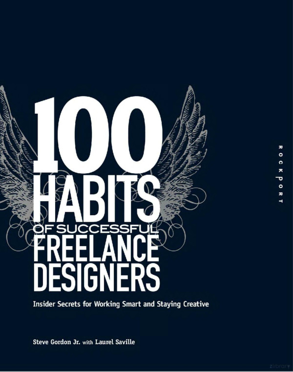100habits Of Successful Freelance Designers Insider Secrets For Working Smart Staying Creative Steve Gordon