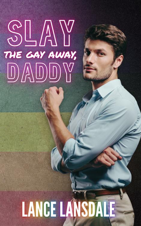 Slay The Gay Away Daddy Lance Lansdale