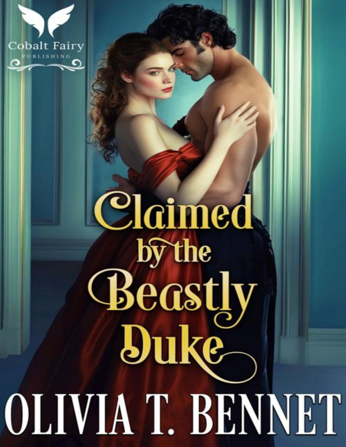 Regency Beasts 2 Claimed By The Beastly Duke Olivia T Bennet