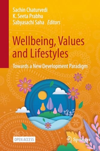 Wellbeing Values And Lifestyles Towards A New Development Paradigm 1st Edition Sachin Chaturvedi