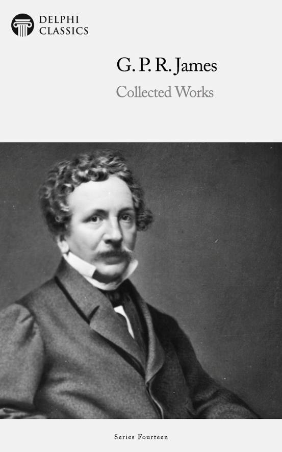 Collected Works Of G P R James G P R James