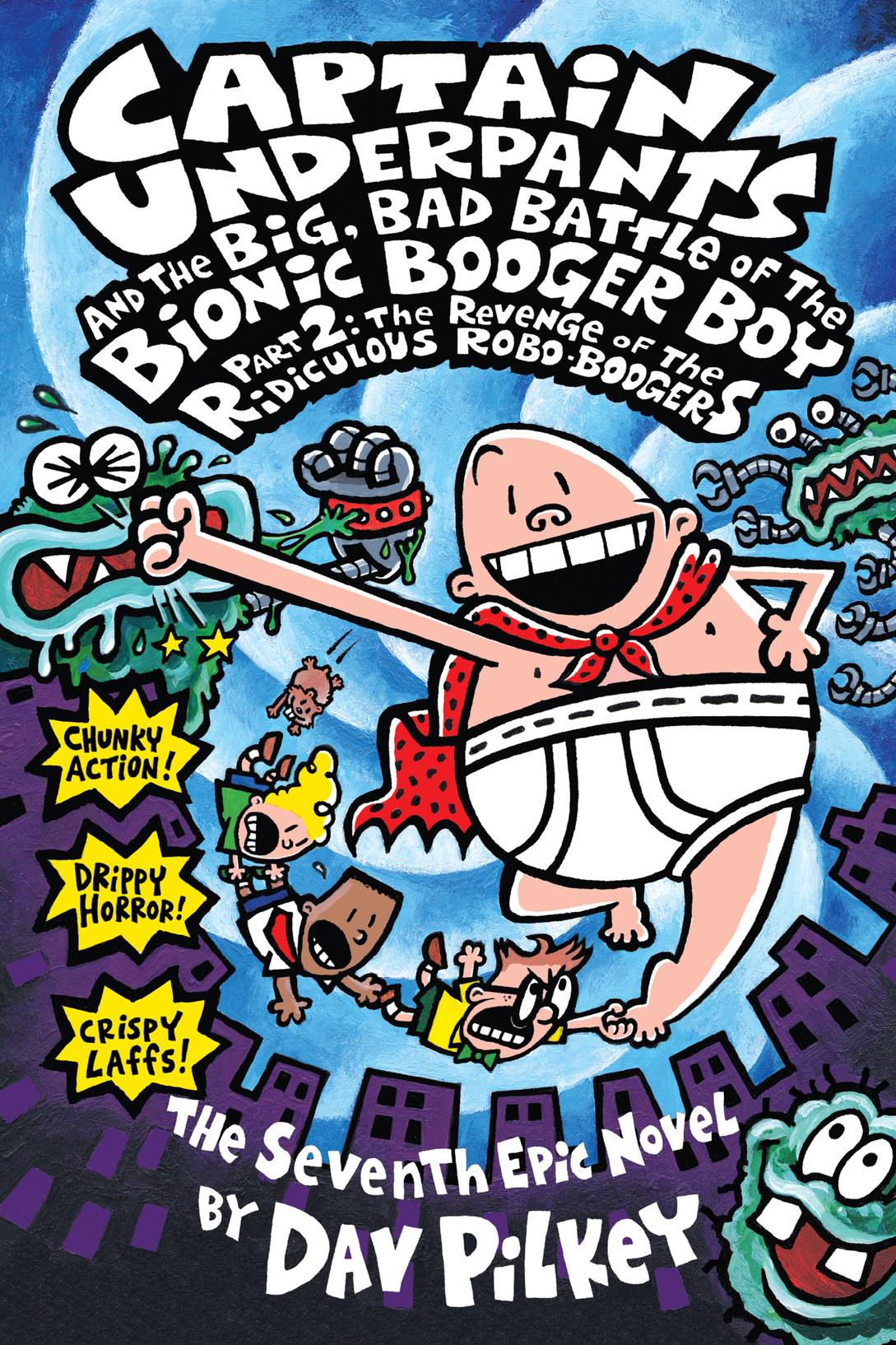 Captain Underpants And The Big Bad Battle Of The Bionic Booger Boy Part 2 The Revenge Of The Ridiculous Roboboogers Dav Pilkey