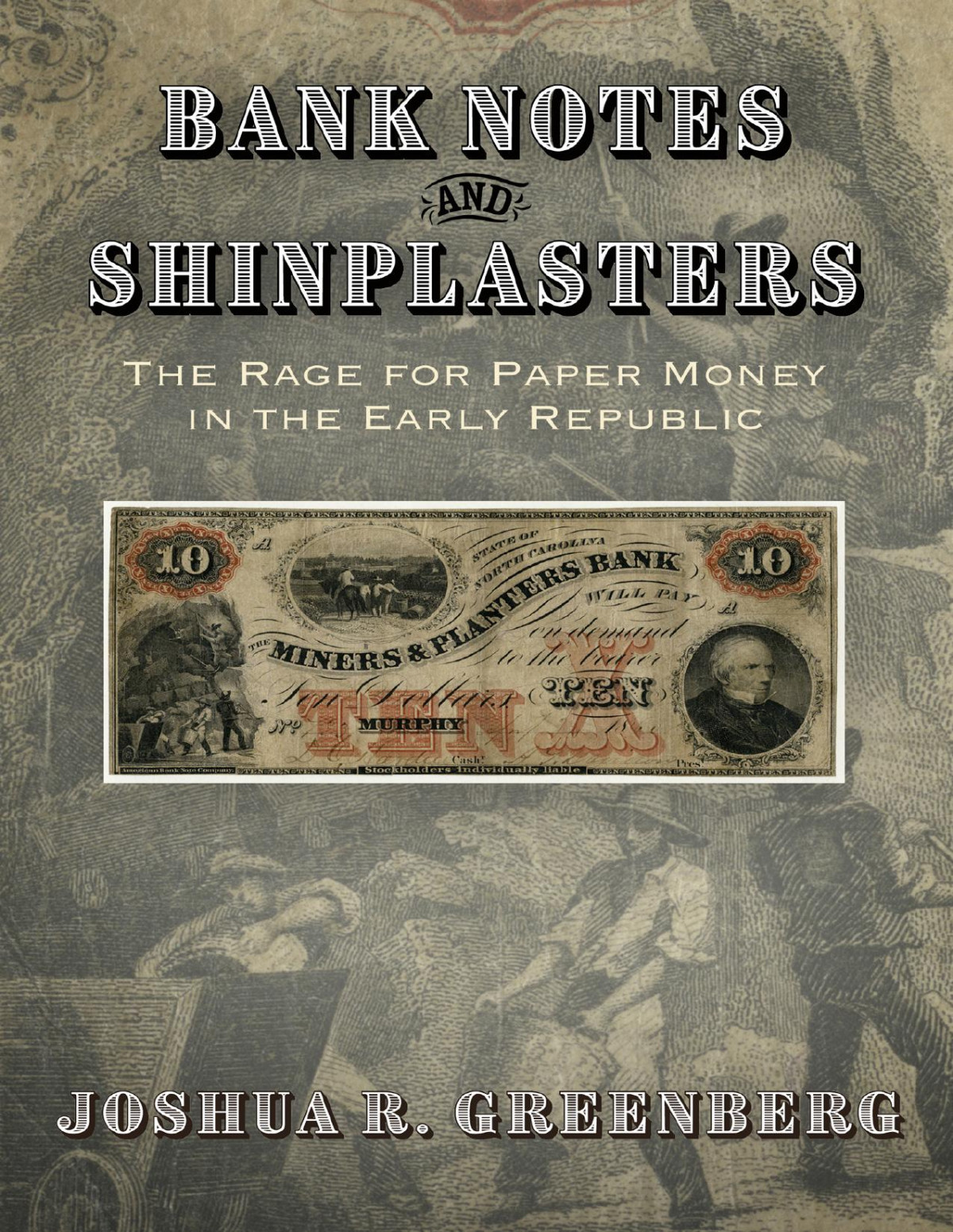 Bank Notes And Shinplasters The Rage For Paper Money In The Early Republic Joshua R Greenberg