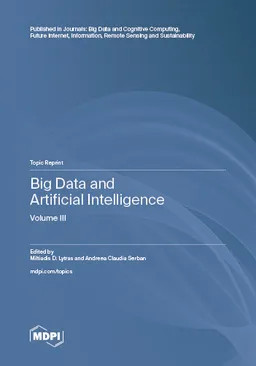 Big Data And Artificial Intelligence Volume 3 Miltiadis D Lytras