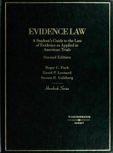 Evidence Law A Students Guide To The Law Of Evidence As Applied In American Trials Hornbook Series Student Edition 2nd Revised Roger C Park