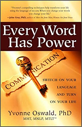 Every Word Has Power Switch On Your Language And Turn On Your Life Yvonne Oswald