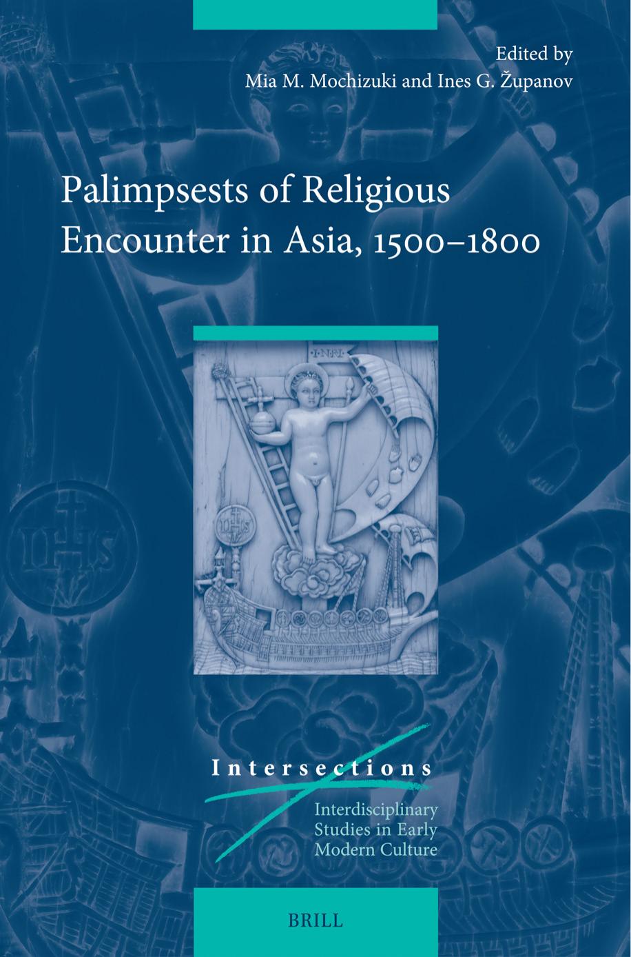 Palimpsests Of Religious Encounter In Asia 15001800 Mia M Mochizuki