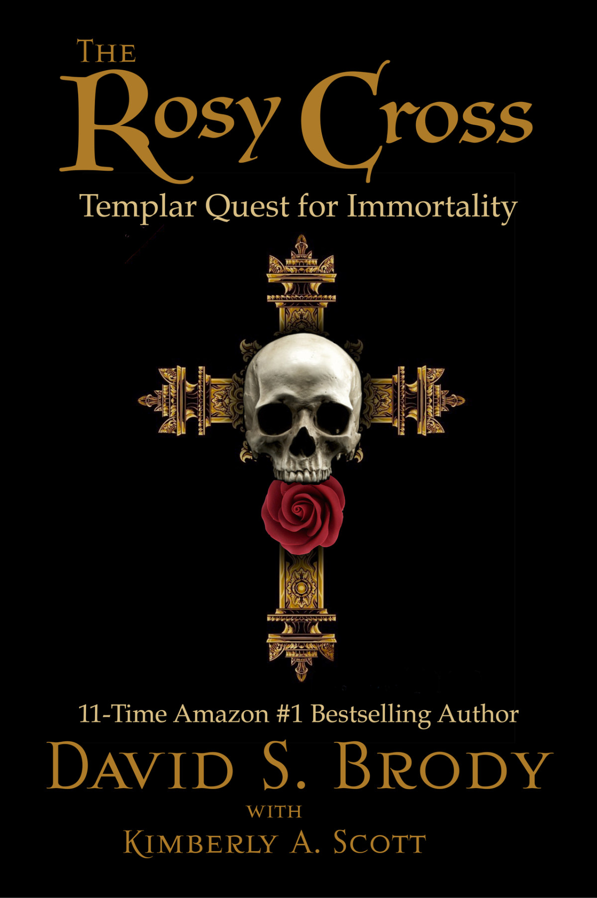 The Rosy Cross Templar Quest For Immortality Templars In America Series Book 17 Scott