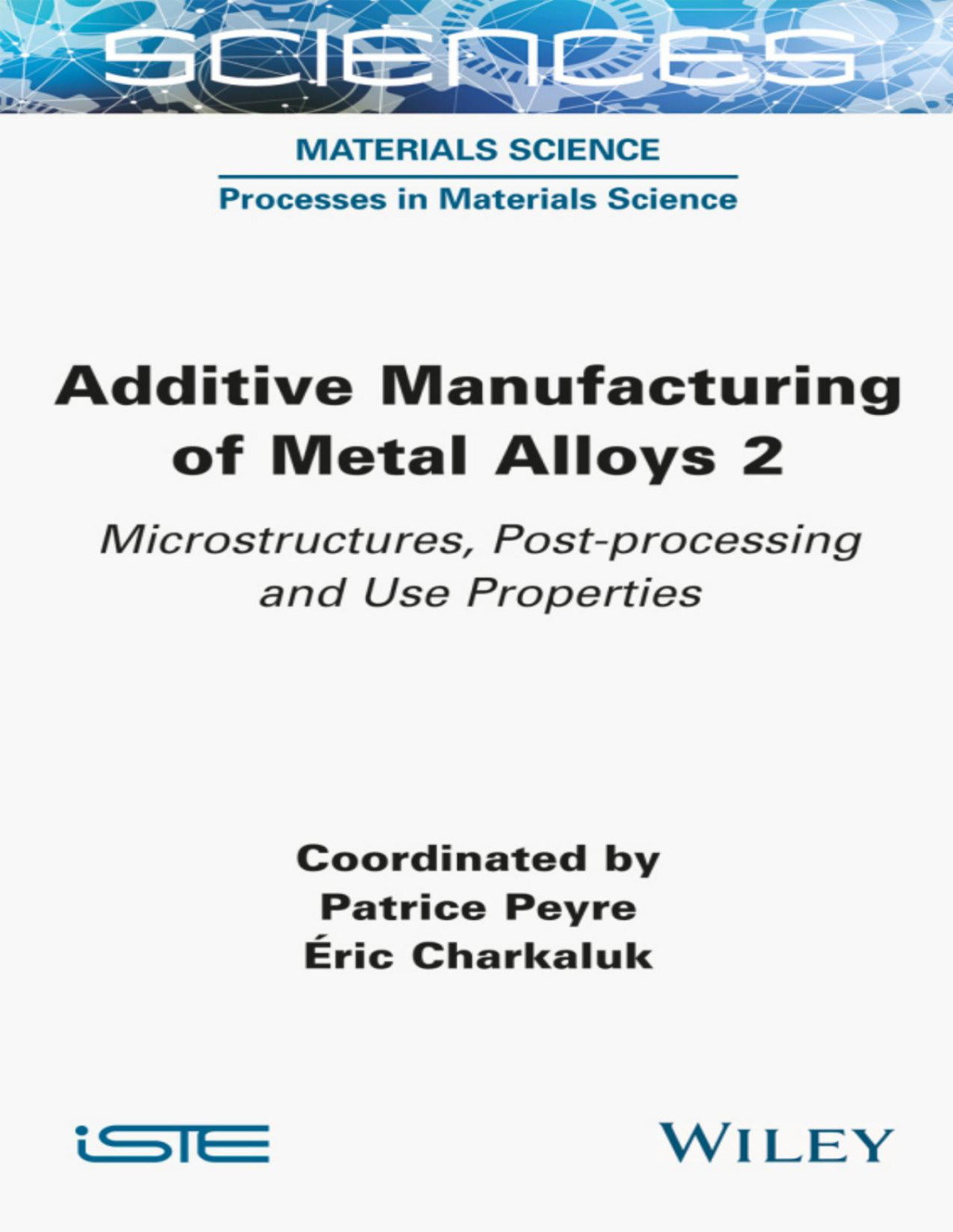 Additive Manufacturing Of Metal Alloys 2 Patrice Peyre éric Charkaluk
