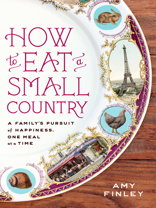 How To Eat A Small Country Amy Finley