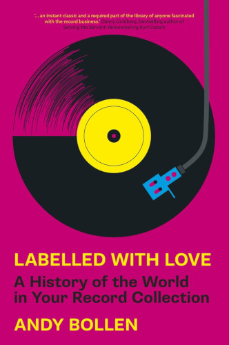 Labelled With Love A History Of The World In Your Record Collection Andy Bollen
