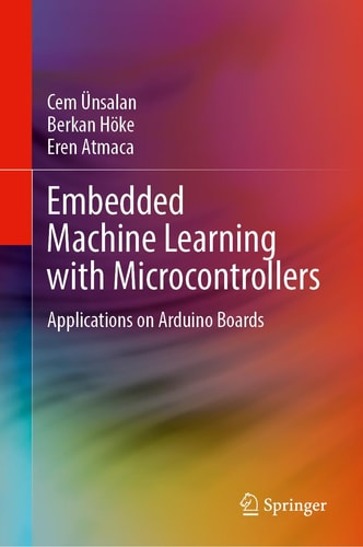 Embedded Machine Learning With Microcontrollers Applications On Stm32 Development Boards 1st Edition Cem ünsalan