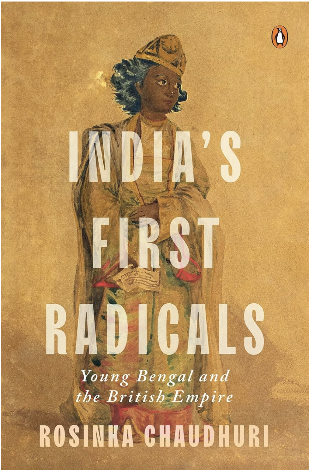 Indias First Radicals Young Bengal And The British Empire 1st Edition Rosinka Chaudhuri