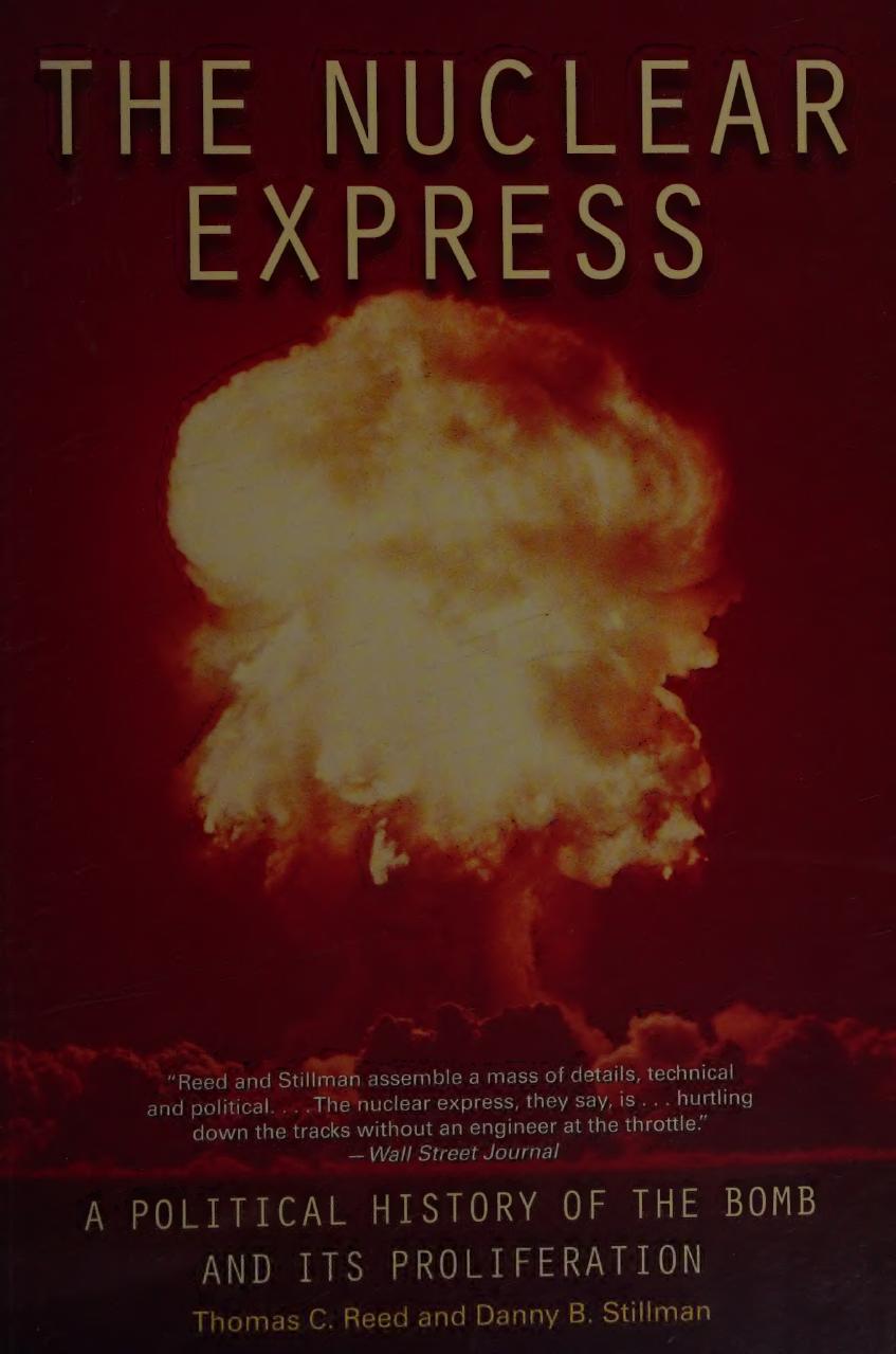 The Nuclear Express A Political History Of The Bomb Its Proliferation Reed