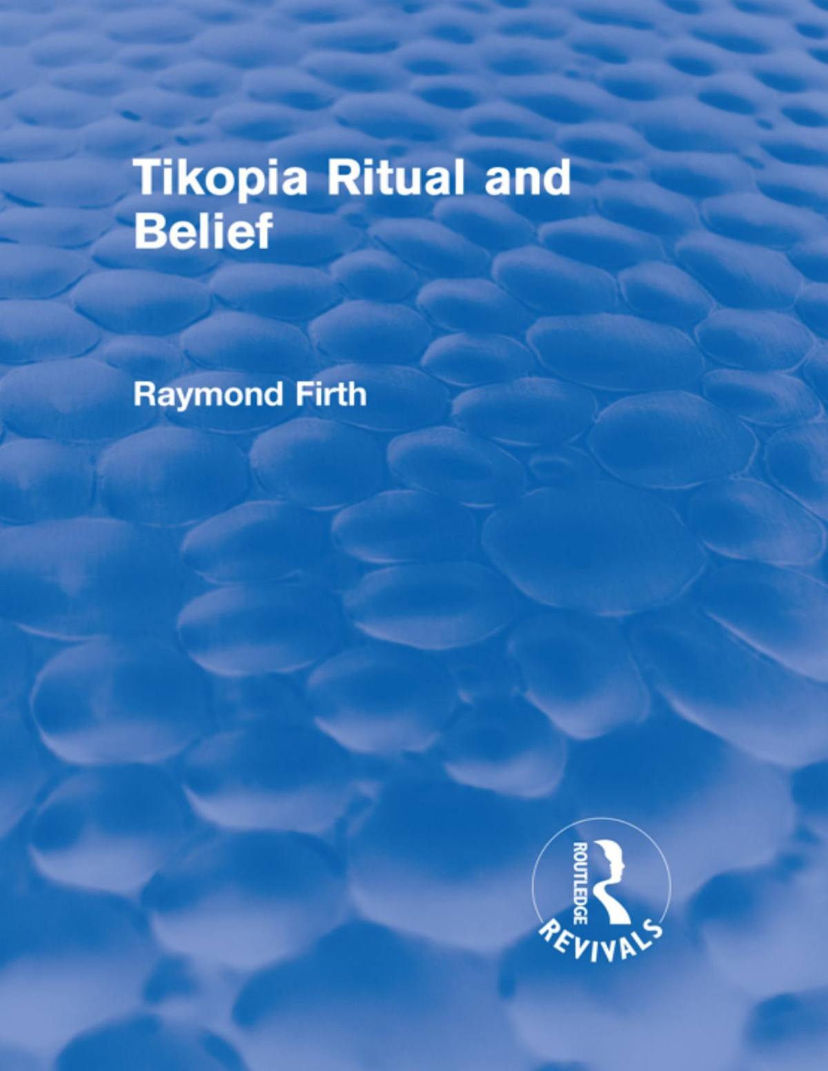 Tikopia Ritual And Belief Routledge Revivals 1st Edition Raymond Firth