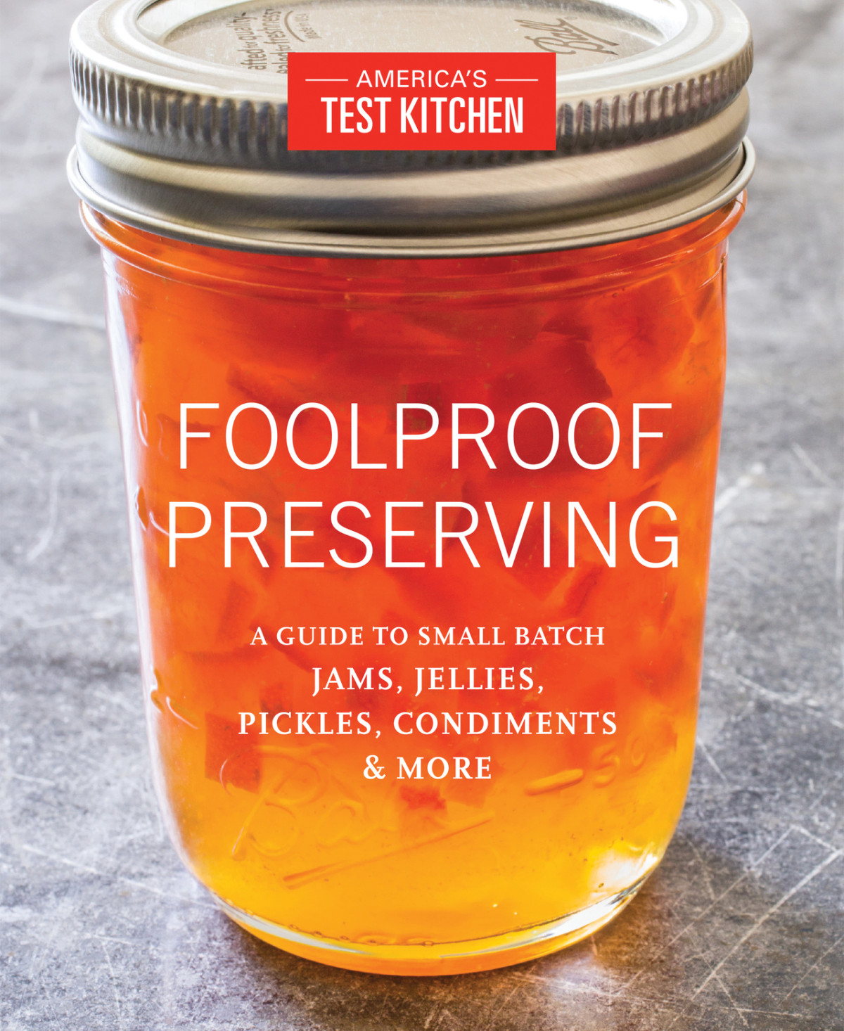 Foolproof Preserving Americas Test Kitchen