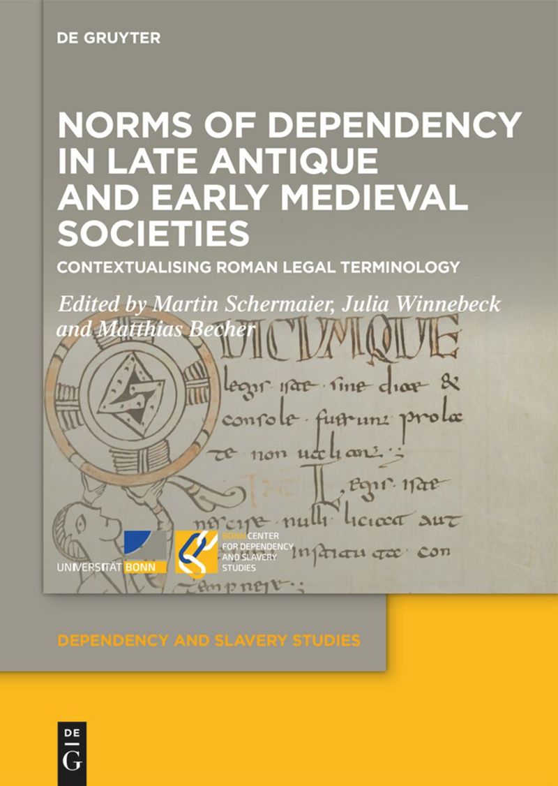 Norms Of Dependency In Late Antique And Early Medieval Societies Contextualising Roman Legal Terminology Martin Schermaier