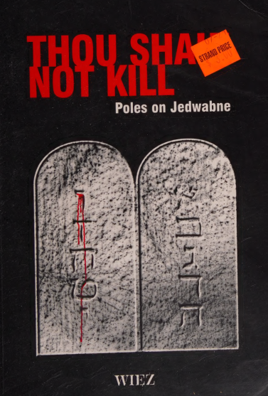 Thou Shalt Not Kill Poles On Jedwabne William Brand