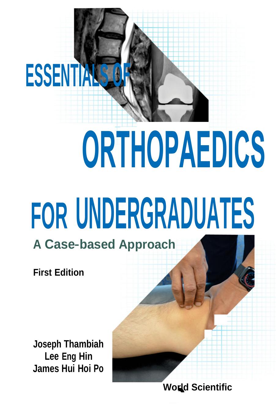 Essentials Of Orthopaedics For Undergraduates A Casebased Approach April 8 20259819800102world Scientific Publishing Companypdf Joseph Thambiah
