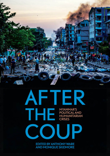 After The Coup Myanmars Political And Humanitarian Crises Anthony Ware