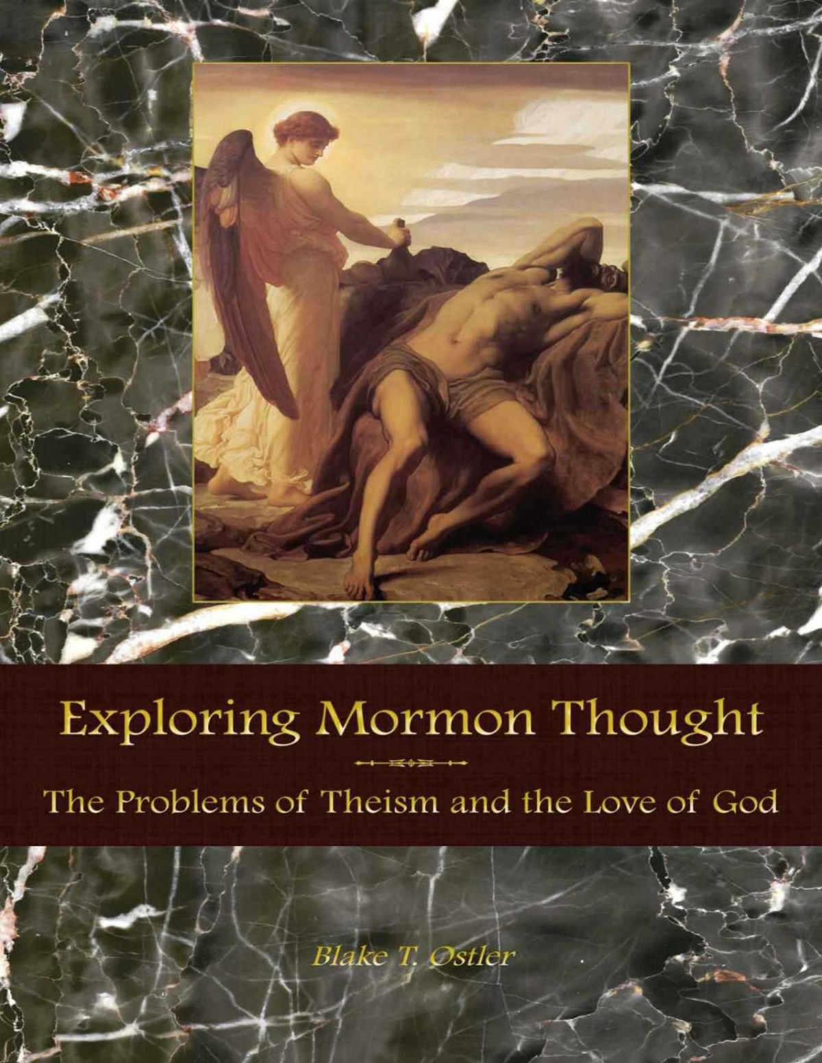 Exploring Mormon Thought Volume 2 The Problems Of Theism And The Love Of God 1st Edition Blake T Ostler