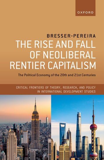 The Rise And Fall Of Neoliberal Rentier Capitalism 1st Luiz Carlos Bresserpereira