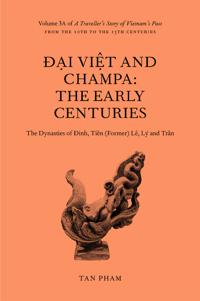 đại Việt And Champa The Early Centuries Volume 3a Of A Travellers Story Of Vietnams Past 1st Edition Tan Pham