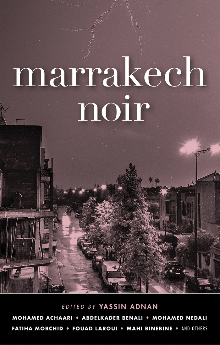 Marrakech Noir Mahi Binebine Fouad Laroui Halima Zine El Abidine Mohamed Achaari Taha Adnan Yasin Adnan Lahcen Bakour Abdelkader Benali Allal Bourqia Hanane Derkaoui Fatiha Morchid Karima Nadir Mohamed Nedali My Seddik Rabbaj Mohamed Zouhair
