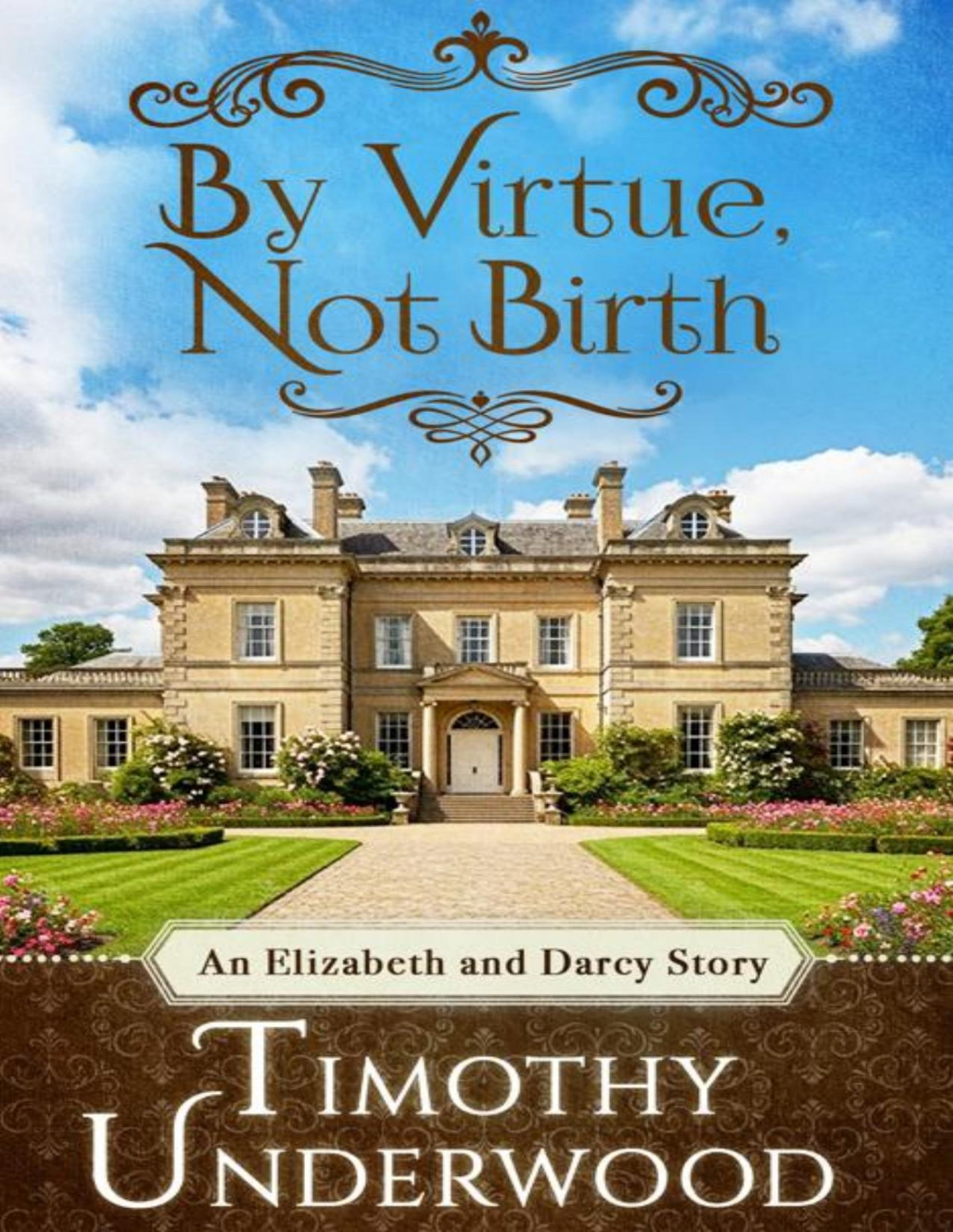 By Virtue Not Birth An Elizabeth And Darcy Story Timothy Underwood