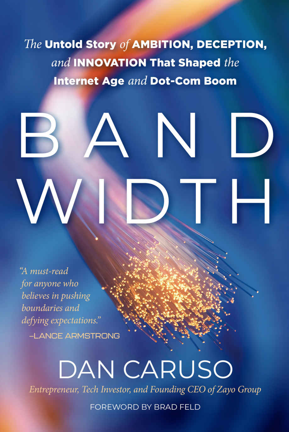 Bandwidth The Untold Story Of Ambition Deception And Innovation That Shaped The Internet Age And Dotcom Boom Caruso