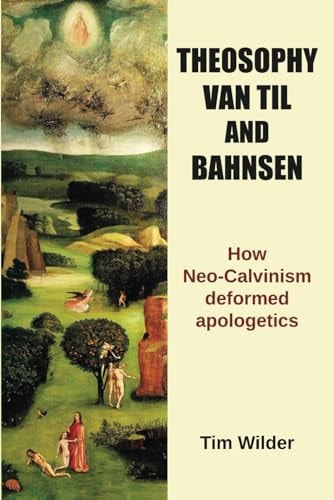 Theosophy Van Til And Bahnsen Tim Wilder