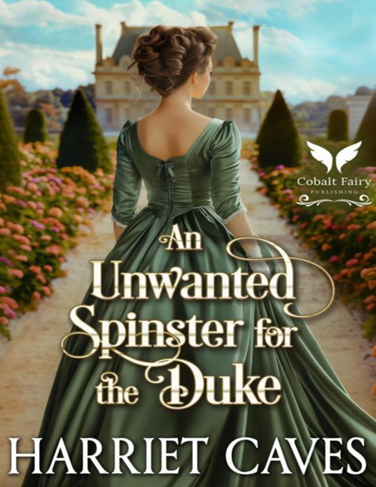 An Unwanted Spinster For The Duke A Historical Regency Romance Novel The Unwanted Sisters Book 1 Harriet Caves
