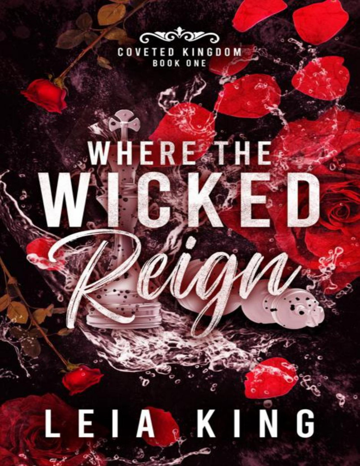 Where The Wicked Reign A Dark Mafia Reverse Harem Romance Coveted Kingdom Book 1 Leia King