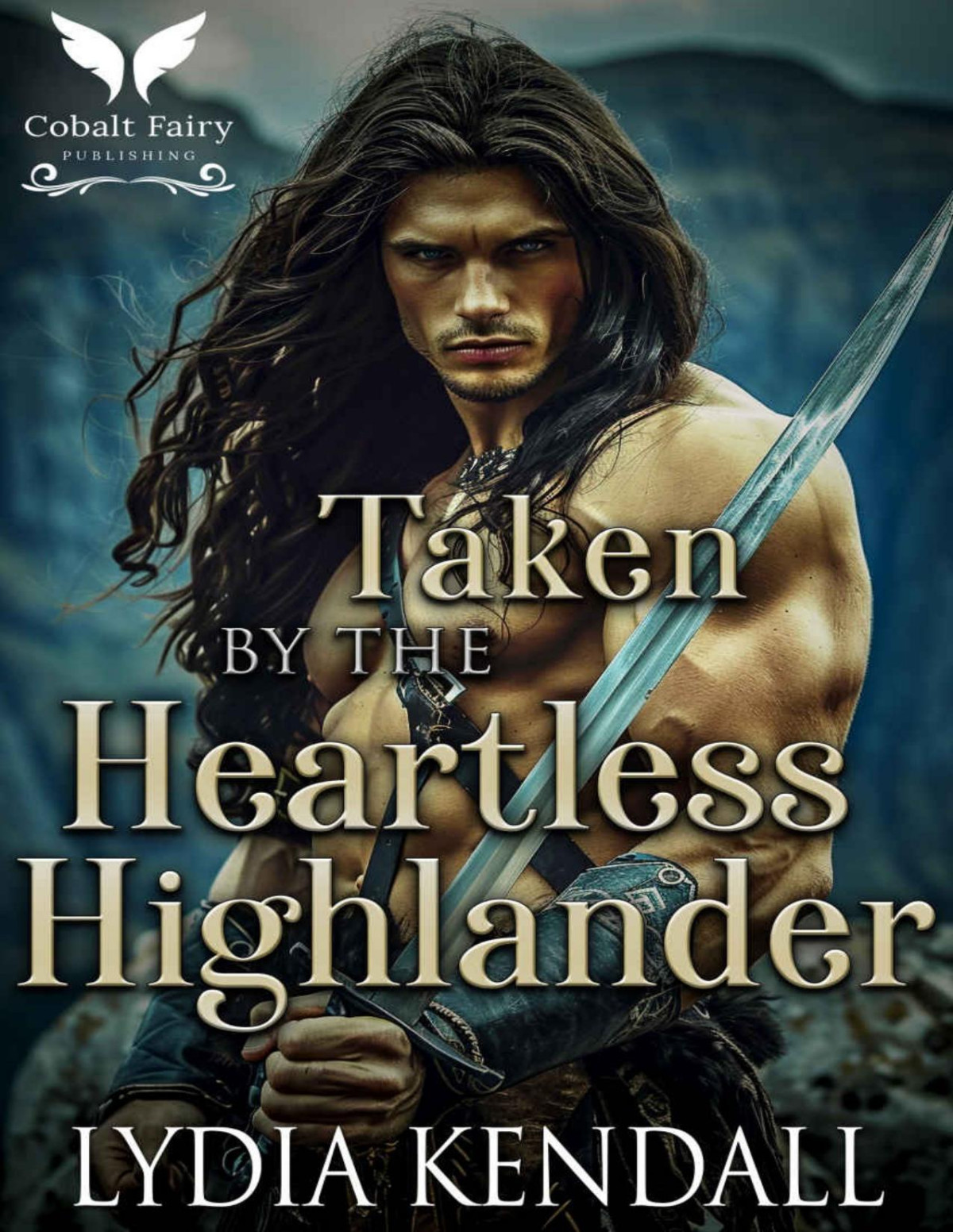 Taken By The Heartless Highlander A Medieval Historical Romance Falling For Highland Villains Book 2 Lydia Kendall