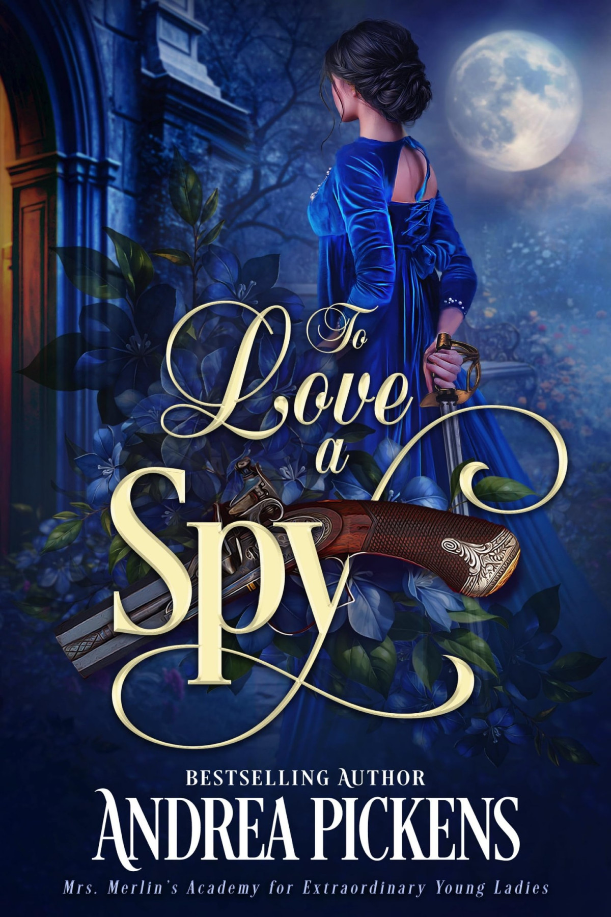 To Love A Spy Mrs Merlins Academy For Extraordinary Young Ladies Book 4 Andrea Pickens