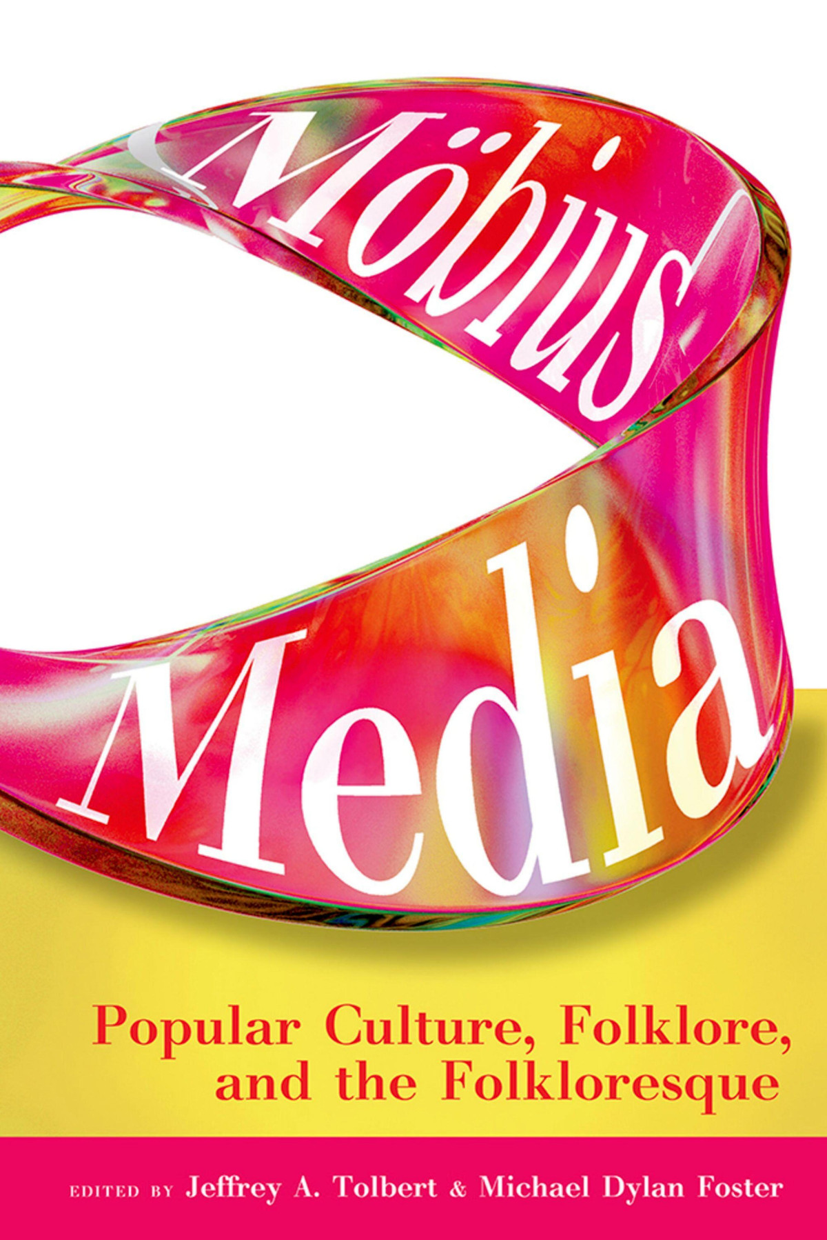 Möbius Media Popular Culture Folklore And The Folkloresque 1st Jeffrey A Tolbert Michael Dylan Foster