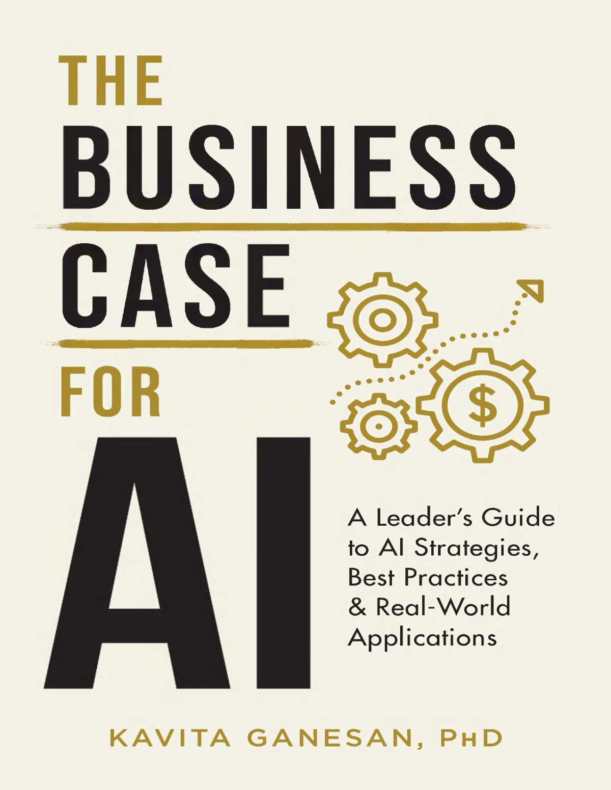 The Business Case For Ai A Leaders Guide To Ai Strategies Best Practices Realworld 1st Edition Kavita Ganesan