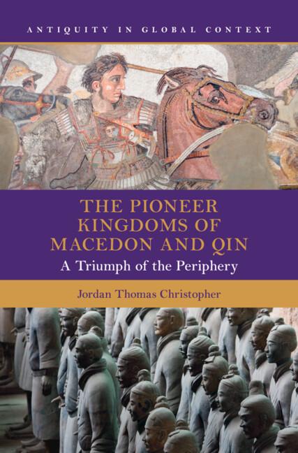 The Pioneer Kingdoms Of Macedon And Qin A Triumph Of The Periphery Jordan Thomas Christopher