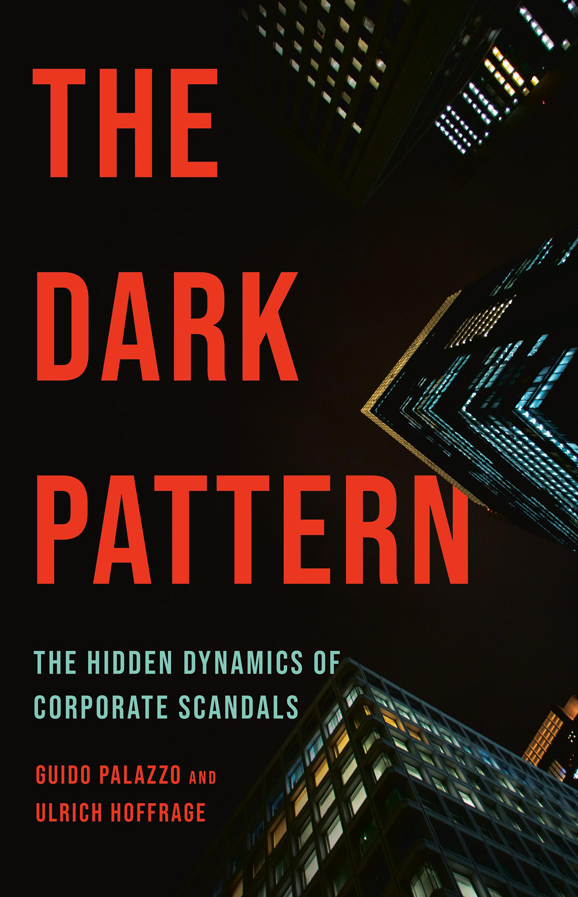 The Dark Pattern The Hidden Dynamics Of Corporate Scandals Guido Palazzo