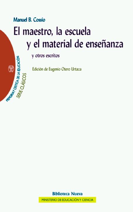 El Maestro La Escuela Y El Material De Enseñanza Memoria Y Crítica De La Educación Spanish Edition Manuel B Cossío