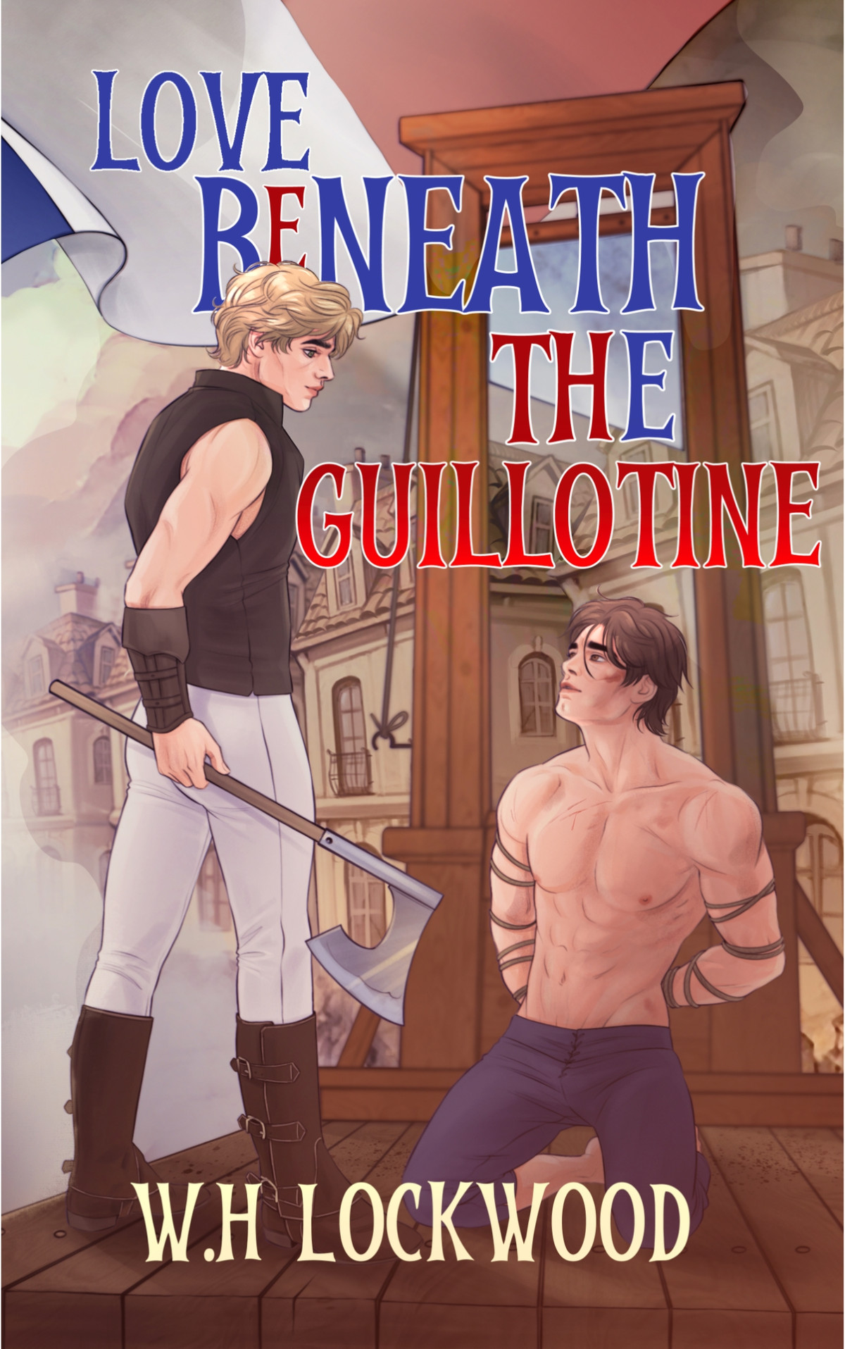 Love Beneath The Guillotine Enemies To Lovers Mm Romance Mm Historical Fantasy Wh Lockwood