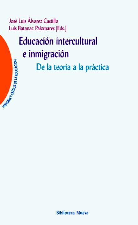 Educación Intercultural E Inmigración Memoria Y Crítica De La Educación Spanish Edition José Luis álvarez Castilloluis Batanaz Palomares
