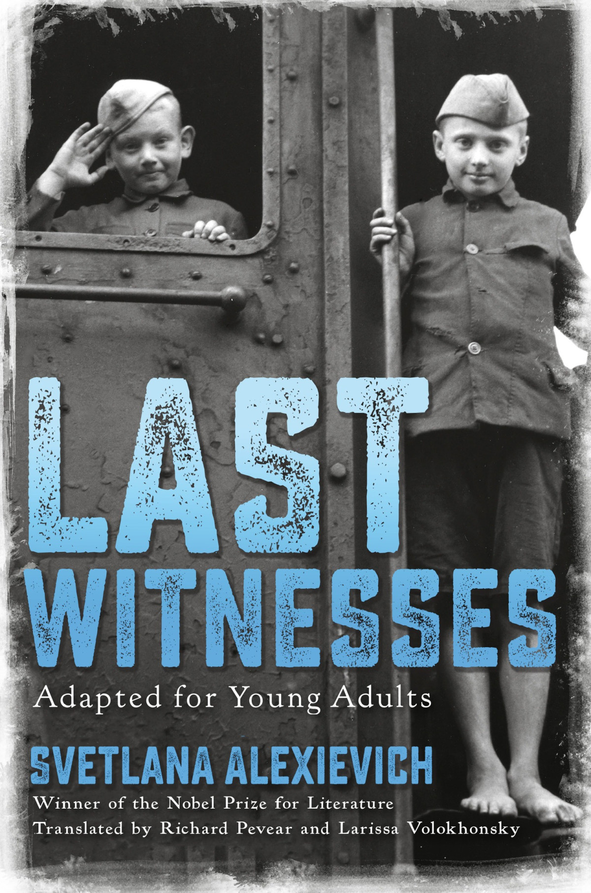 Last Witnesses Adapted For Young Adults Svetlana Alexievich