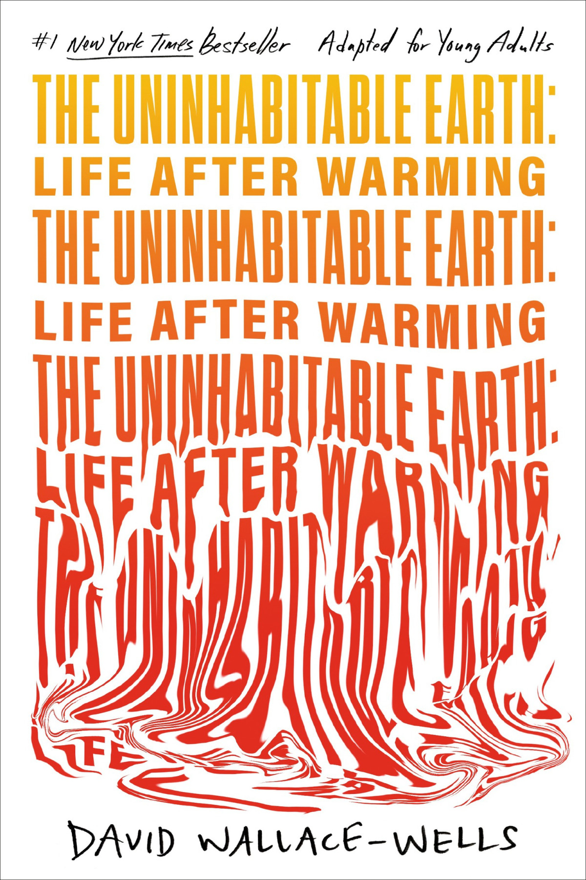 The Uninhabitable Earth Adapted For Young Adults Life After Warming David Wallacewells