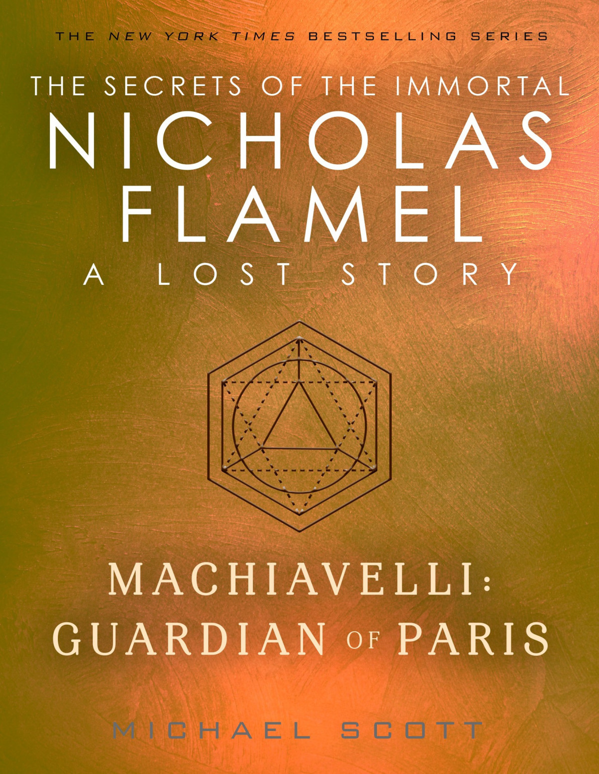 Machiavelli Guardian Of Paris A Lost Story From The Secrets Of The Immortal Nicholas Flamel Michael Scott