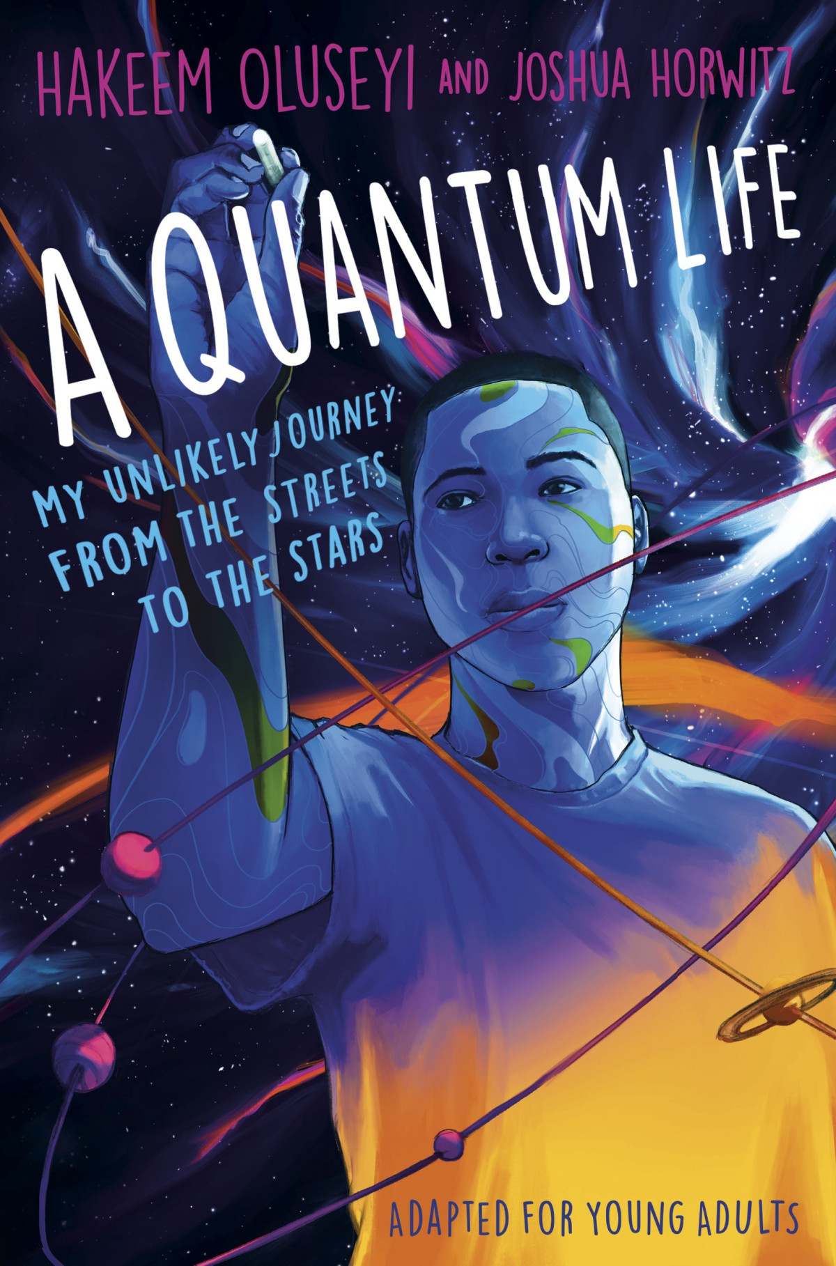 A Quantum Life Adapted For Young Adults My Unlikely Journey From The Street To The Stars Hakeem Oluseyijoshua Horwitz Joshua Horwitz