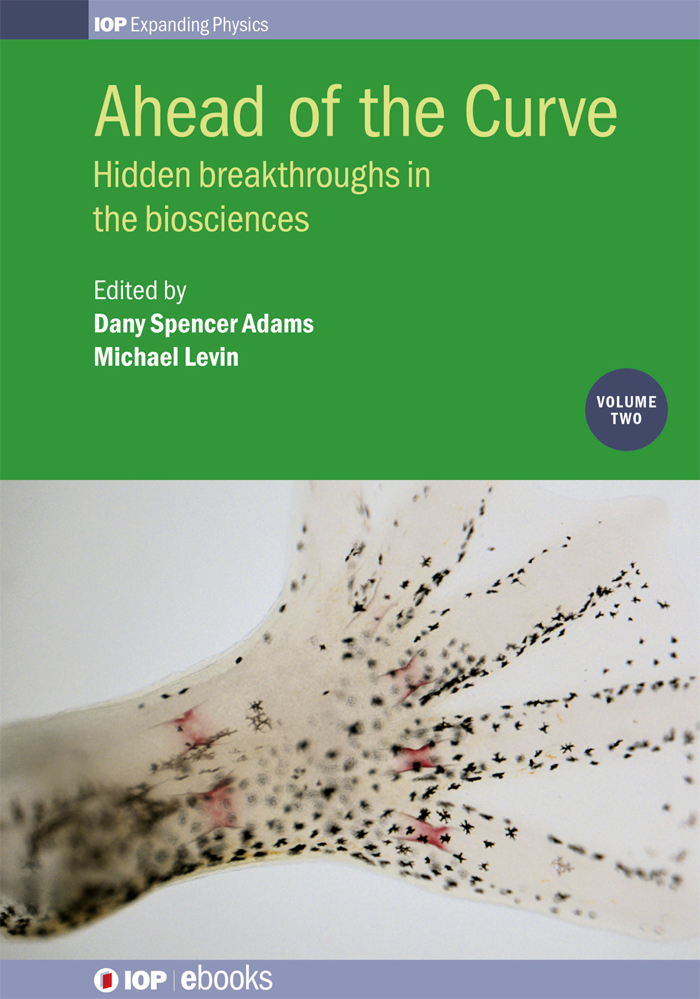 Ahead Of The Curve Volume 2 Hidden Breakthroughs In The Biosciences Michael Levin Dany Spencer Adams Dany Adams